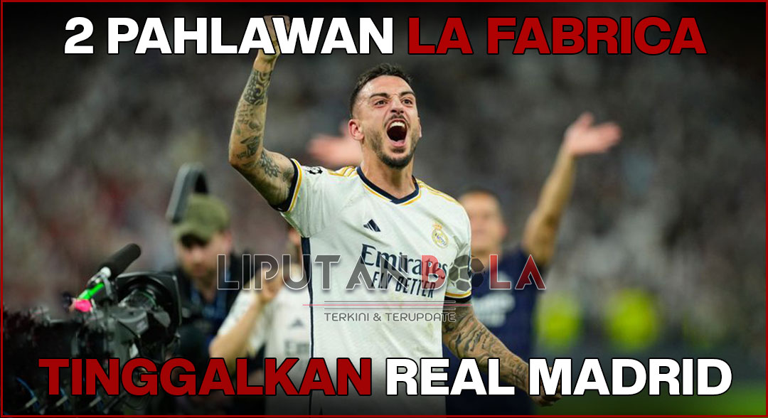 2 Pahlawan La Fabrica Tinggalkan Real Madrid