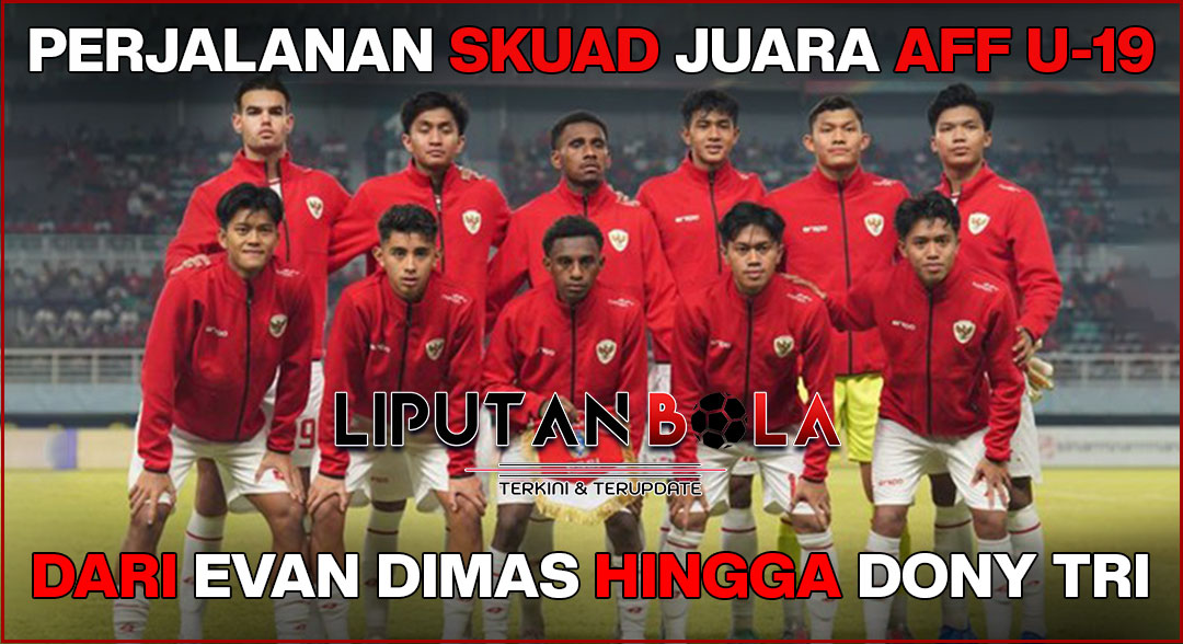 juara aff u-19 indonesia dari evan dimas hingga dony tri