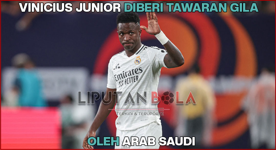 Vinicius Junior Diberi Tawaran Gila Oleh Arab Saudi