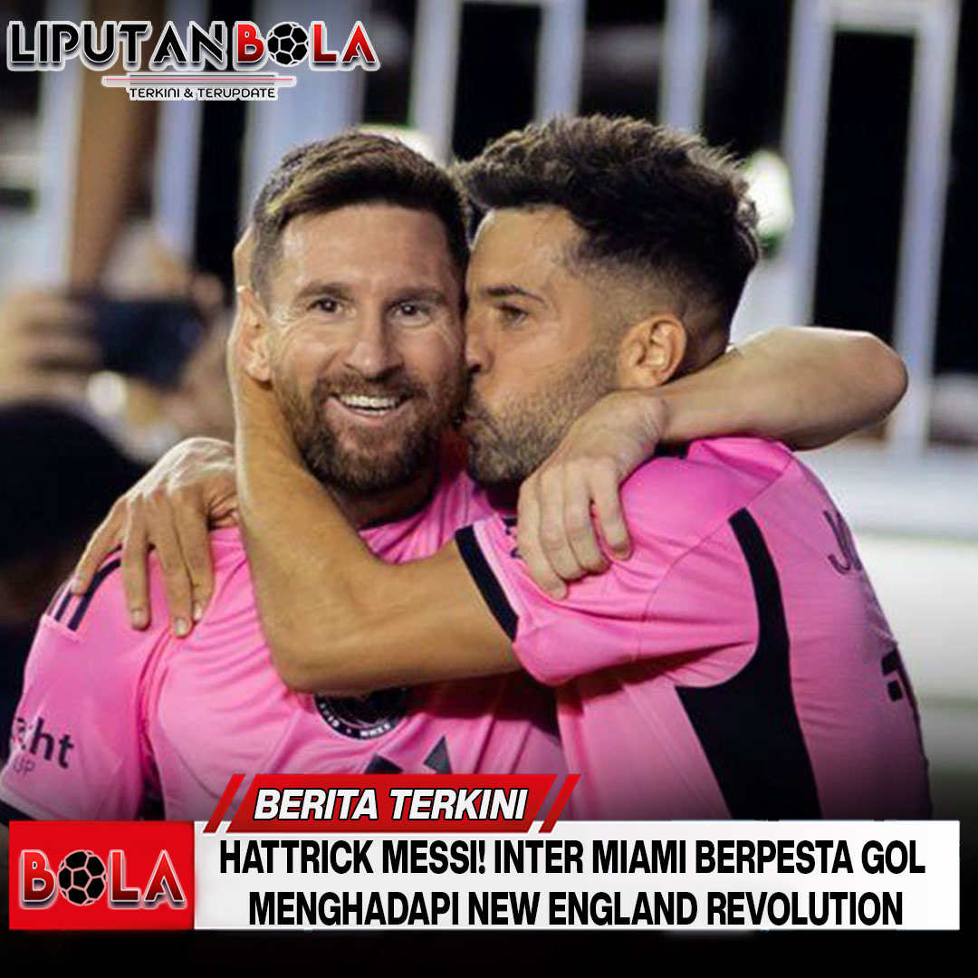 Hattrick Messi! Inter Miami Berpesta Gol Menghadapi New England Revolution