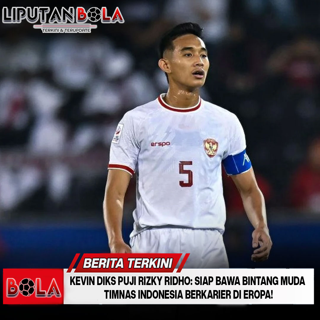 Kevin Diks Puji Rizky Ridho: Siap Bawa Bintang Muda Timnas Indonesia Berkarier di Eropa!