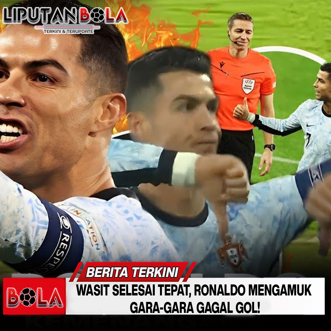 Wasit Selesai Tepat, Ronaldo Mengamuk Gara-Gara Gagal Gol!