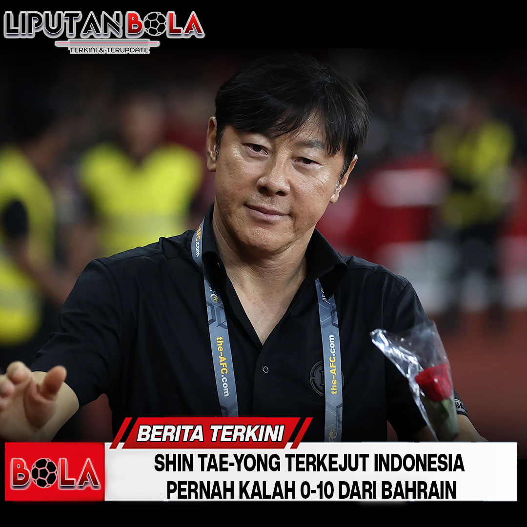 shin tae-yong terkejut indonesia pernah kalah 0-10 dari bahrain