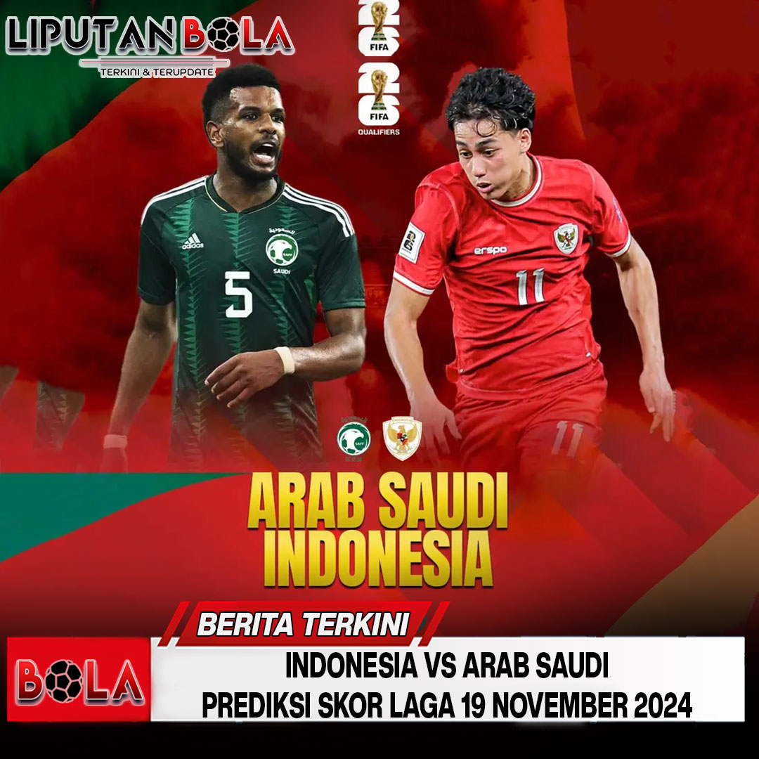 Indonesia vs Arab Saudi Prediksi Skor Laga 19 November 2024