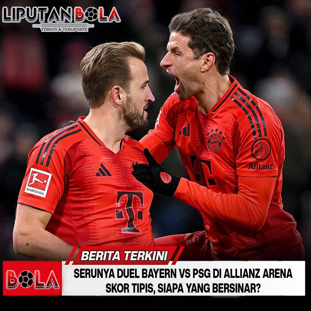 Serunya Duel Bayern vs PSG di Allianz Arena: Skor Tipis, Siapa yang Bersinar?