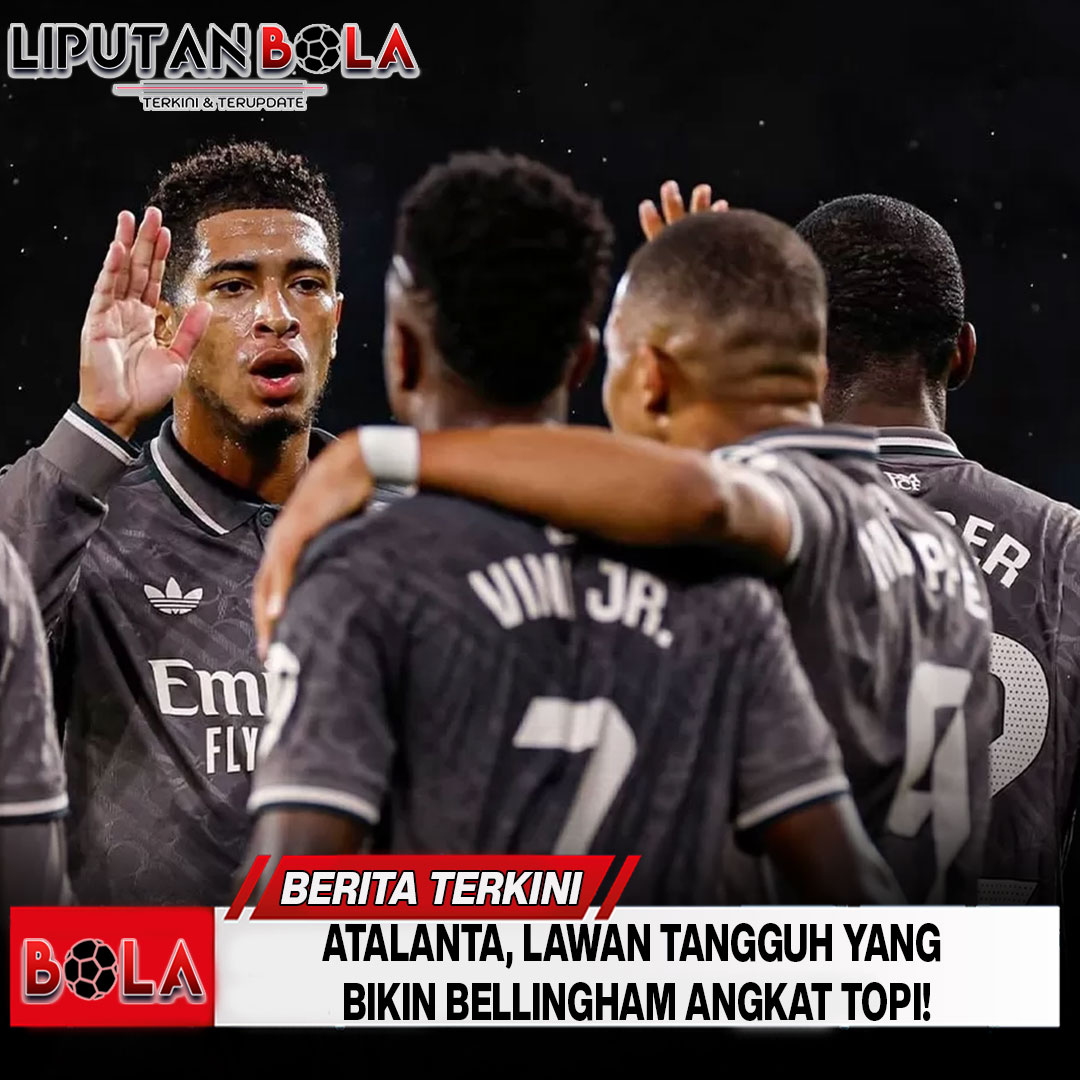 Atalanta, Lawan Tangguh yang Bikin Bellingham Angkat Topi!