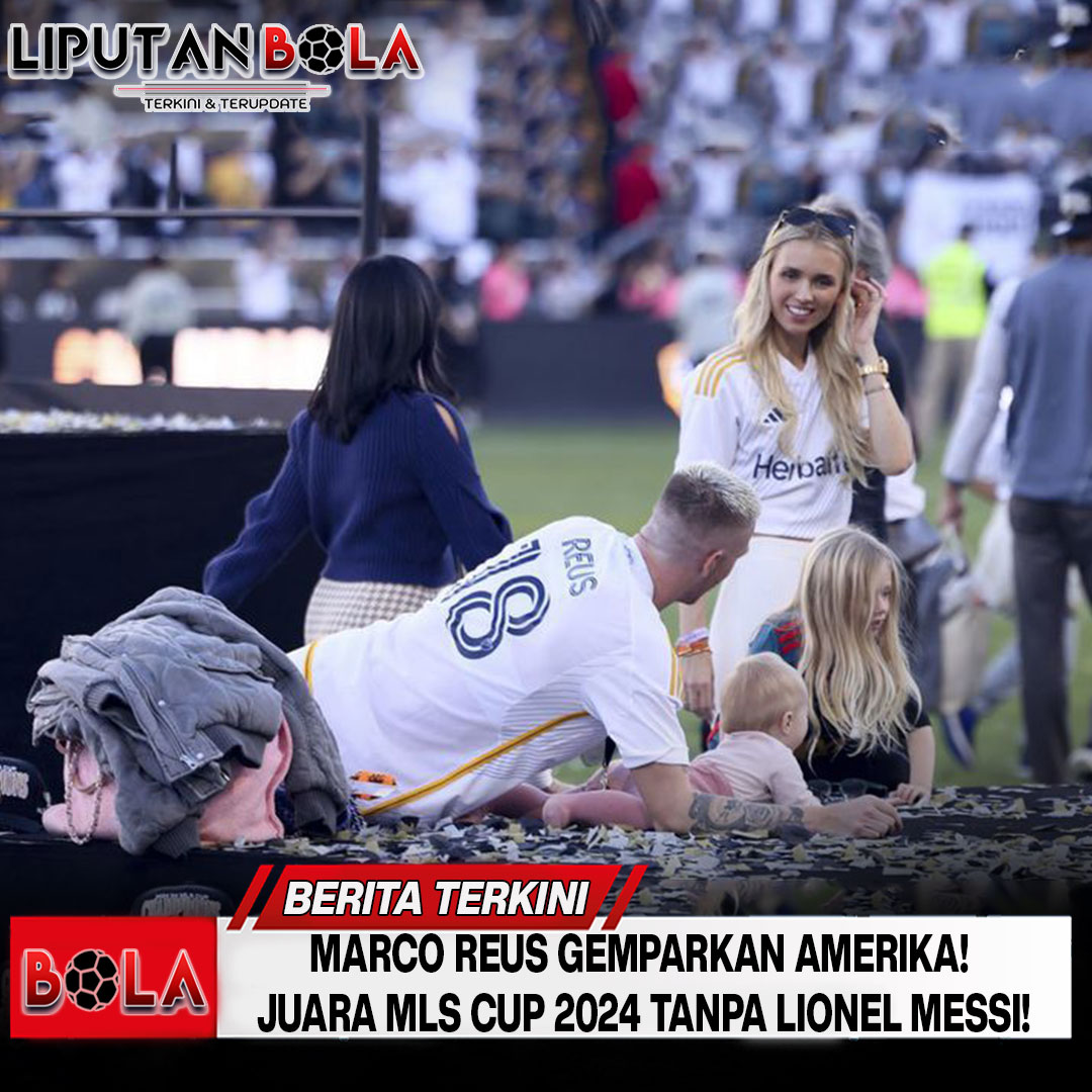 Marco Reus Gemparkan Amerika! Juara MLS Cup 2024 Tanpa Lionel Messi!