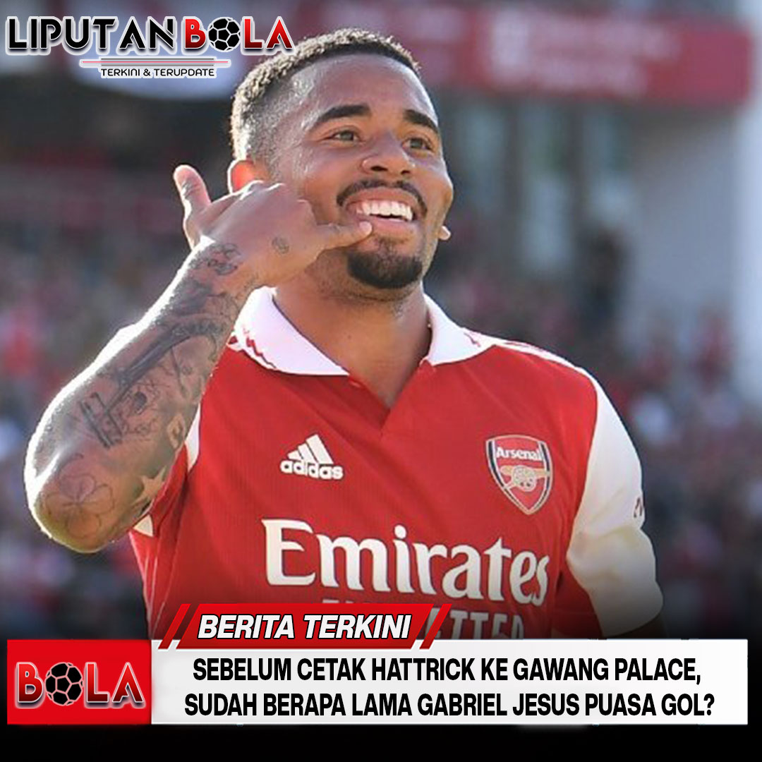 Sebelum Cetak Hattrick ke Gawang Palace, Sudah Berapa Lama Gabriel Jesus Puasa Gol?