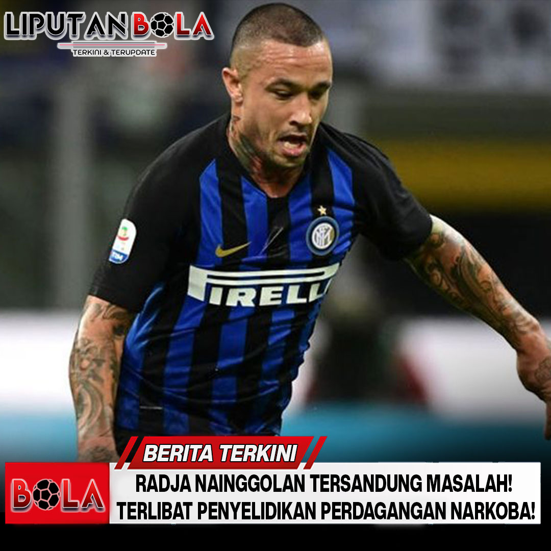 Radja Nainggolan Tersandung Masalah! Terlibat Penyelidikan Perdagangan Narkoba!