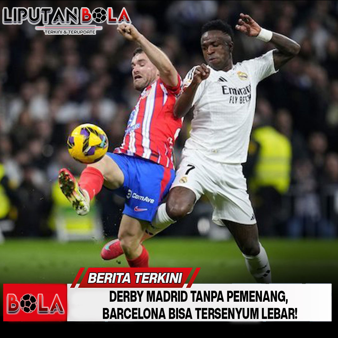 Derby Madrid Tanpa Pemenang, Barcelona Bisa Tersenyum Lebar!