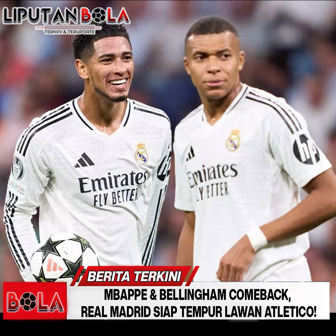 Mbappe & Bellingham Comeback, Real Madrid Siap Tempur Lawan Atletico!