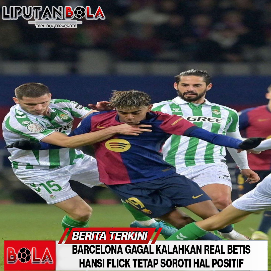 barcelona-imbang-melawan-real-betis-hansi-flick-soroti-hal-positif