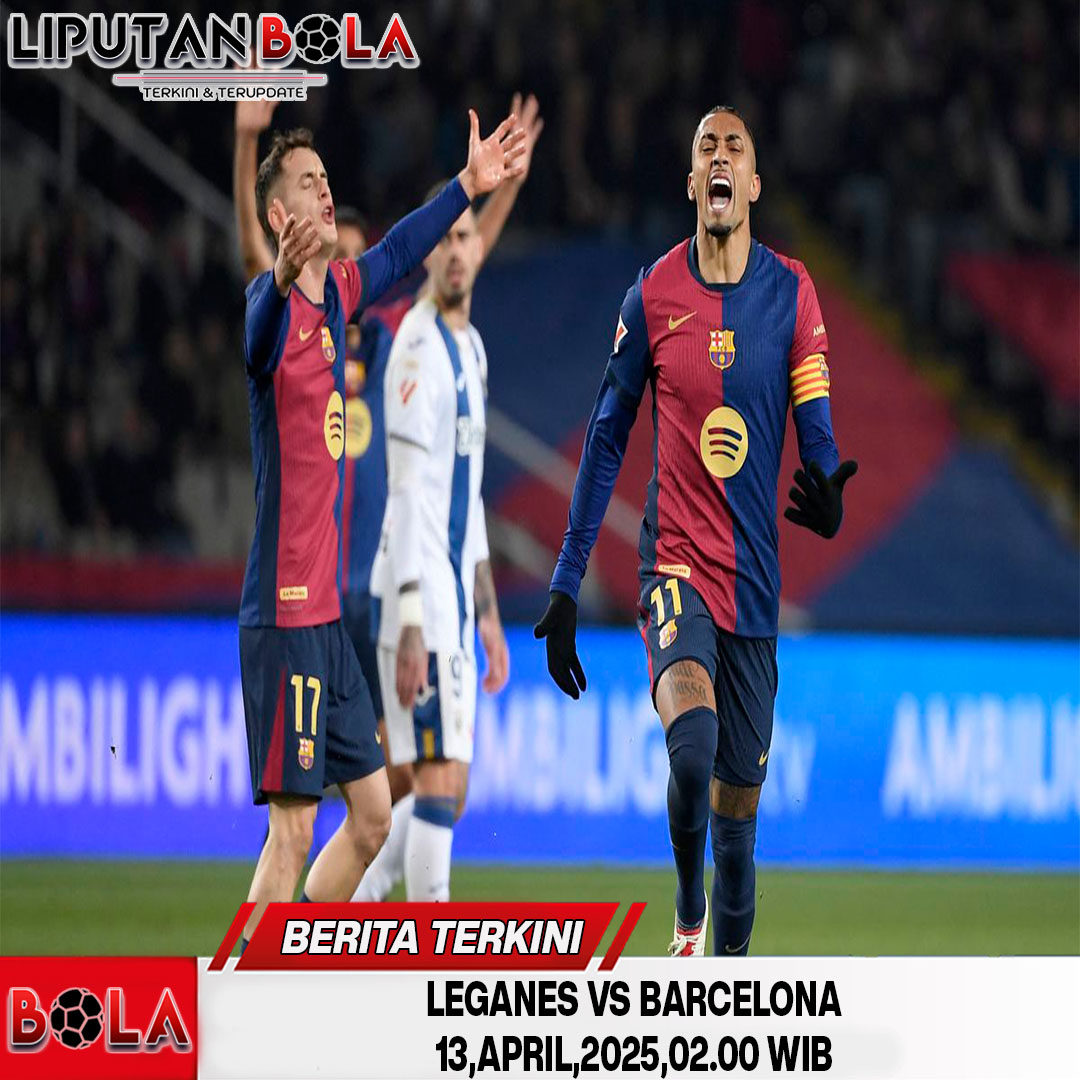 prediksi-leganes-vs-barcelona-13-april-2025
