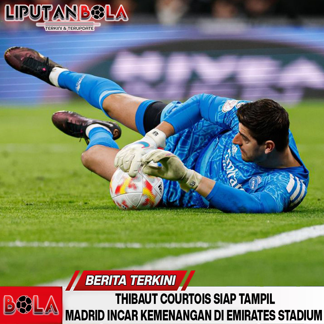 Kebangkitan-Real-Madrid-Courtois-Siap-Tampil-Lawan-Arsenal