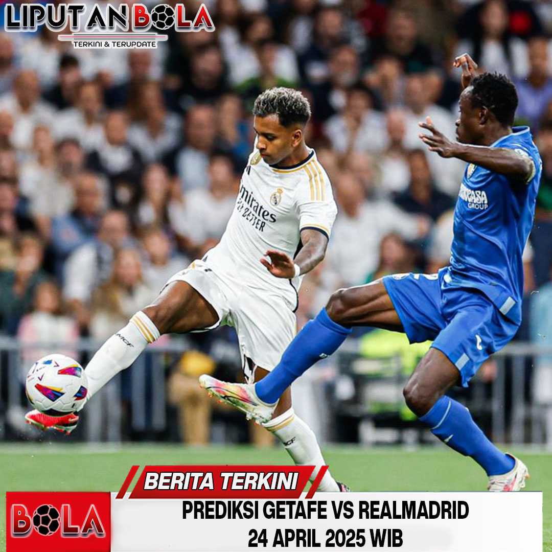 prediksi-skor-getafe-vs-real-madrid-24-april2025