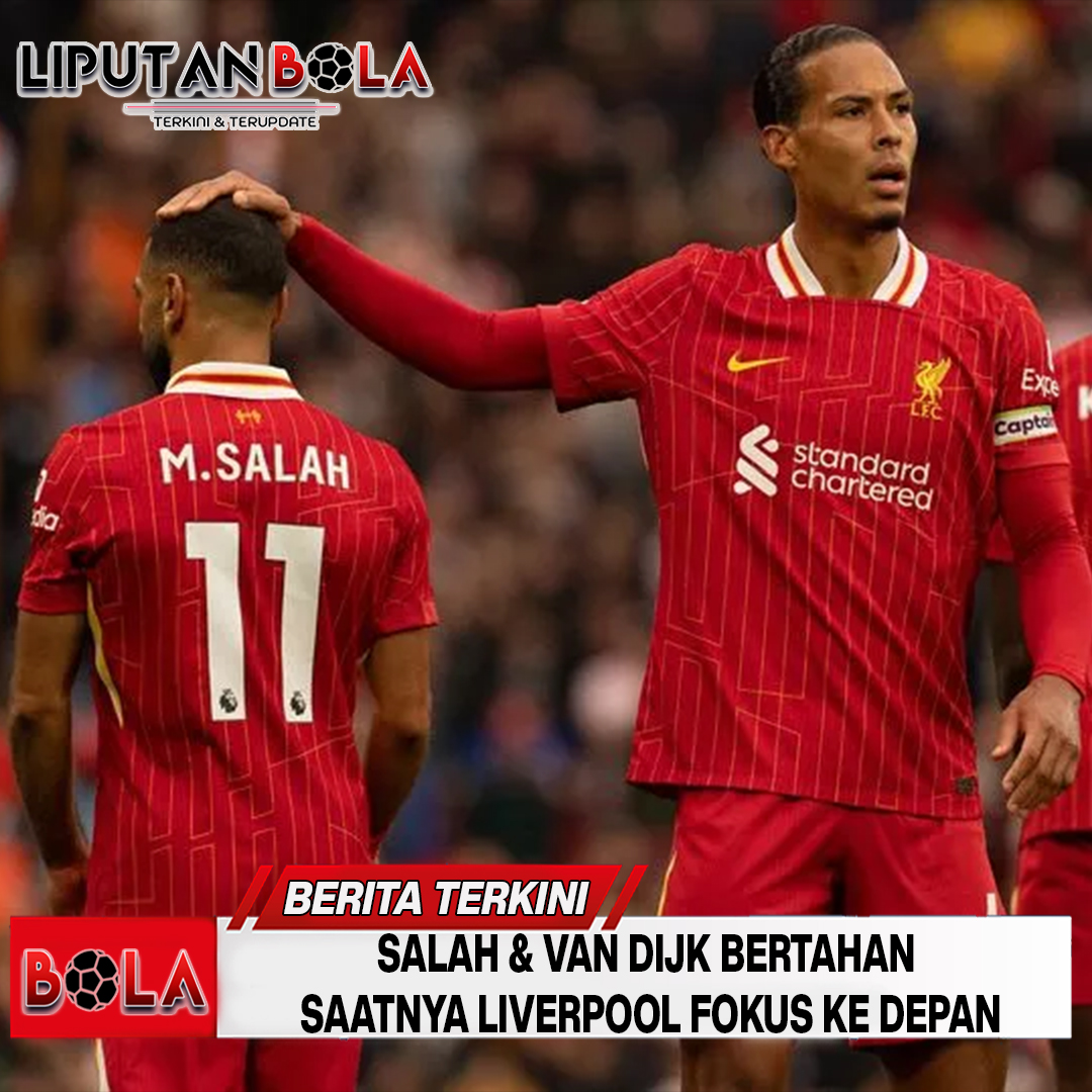 Salah & Van Dijk Bertahan, Saatnya Liverpool Fokus ke Depan
