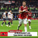 AC Milan Bangkit Lagi: Tidak Perfect, Tapi Efisien