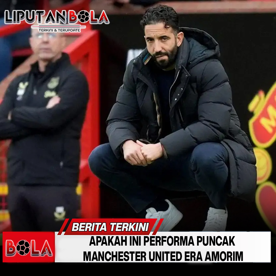 Apakah Ini Performa Puncak Manchester United Era Amorim