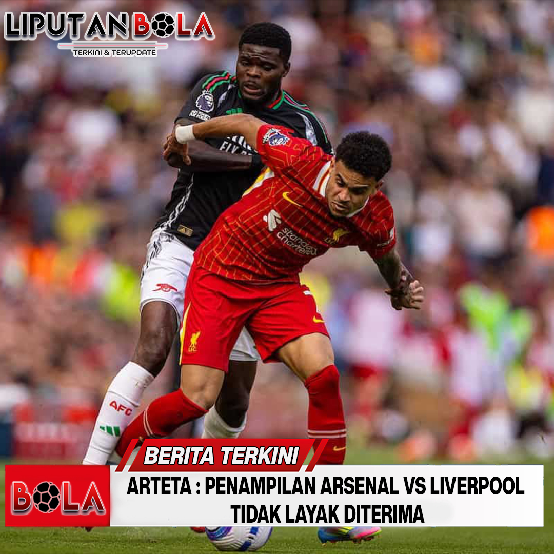 Arteta: Penampilan Arsenal VS Liverpool Tidak Layak Diterima