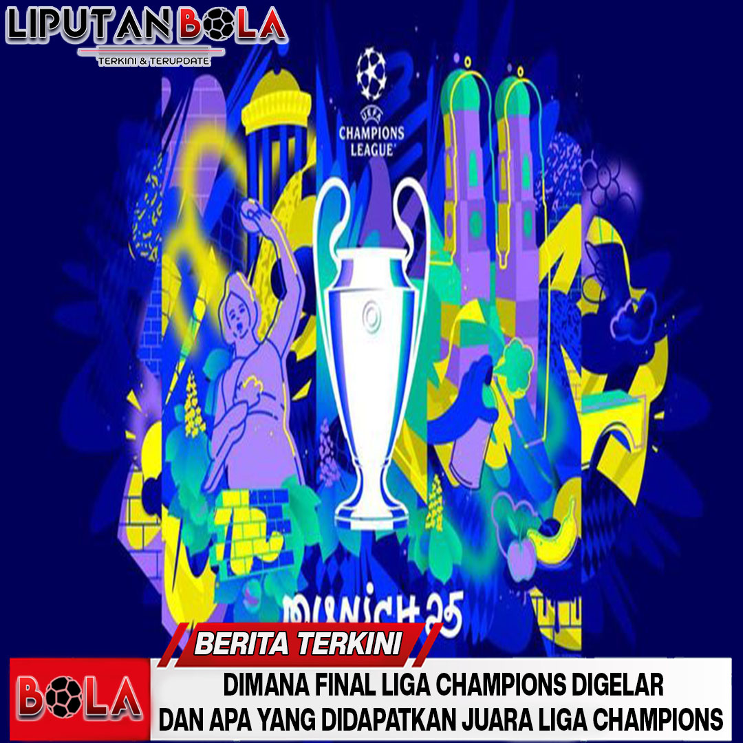final-liga-champions-2024/2025-akan-dilaksanakan-dimana
