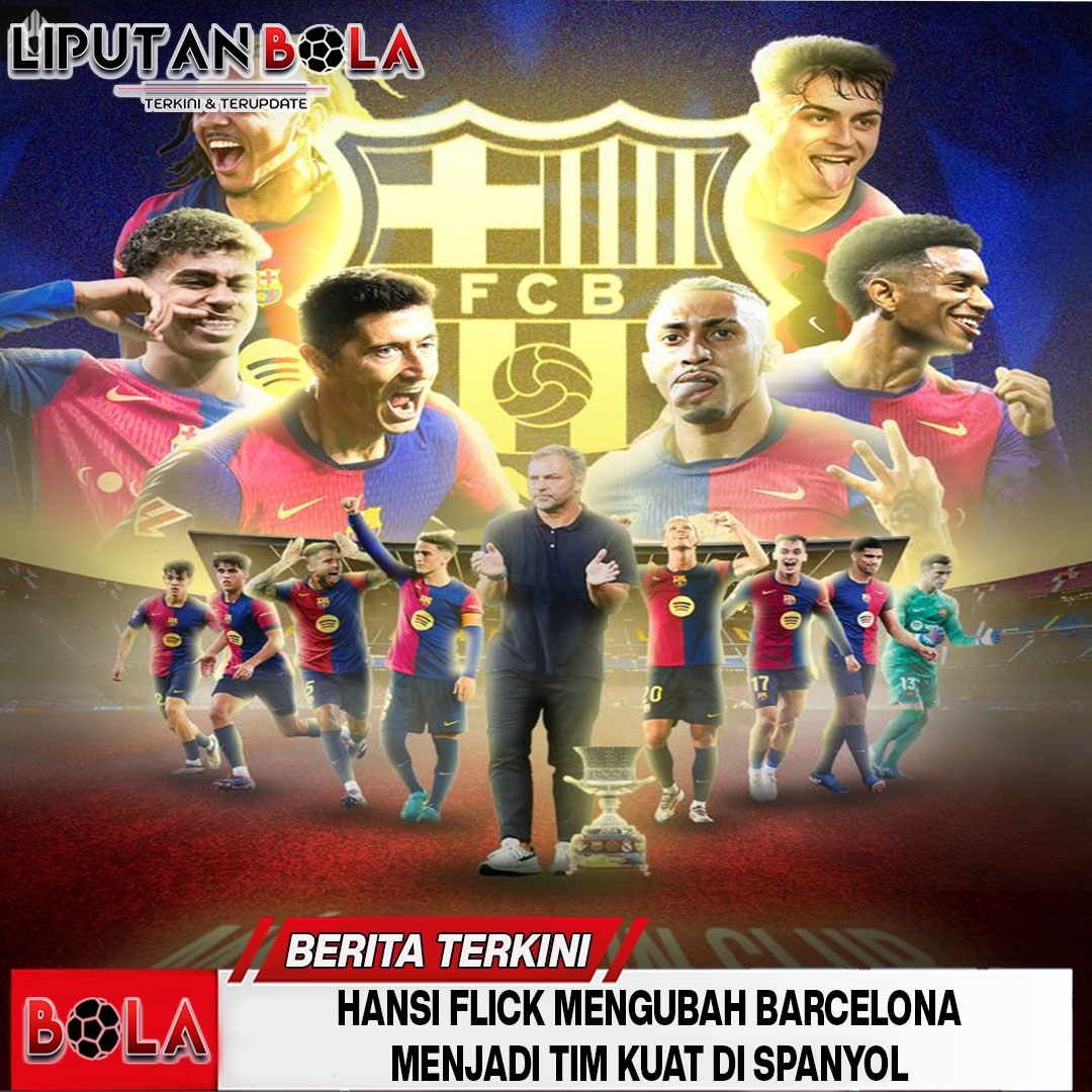 hansi-flick-mengubah-barcelona-menjadi-tim-kuat