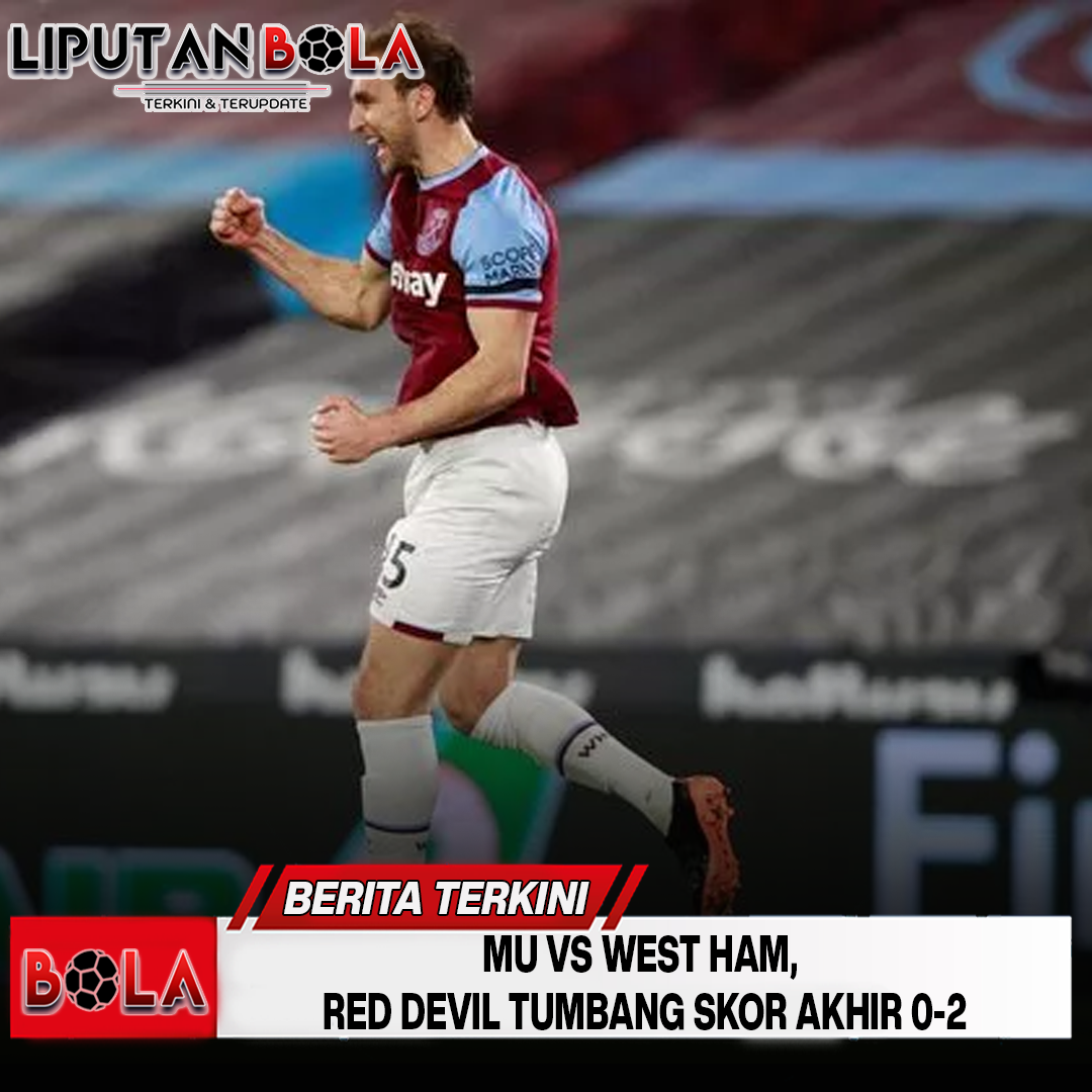 mu-vs-west-ham-red-devil-tumbang-skor-akhir-0-2