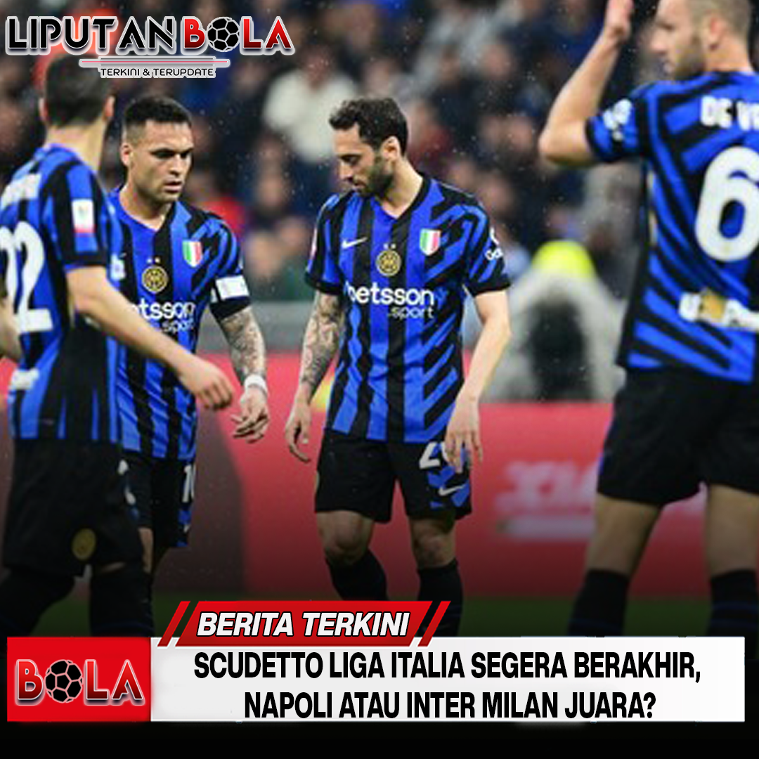 scudetto-liga-italia-segera-berakhir-napoli-atau-inter-milan-juara