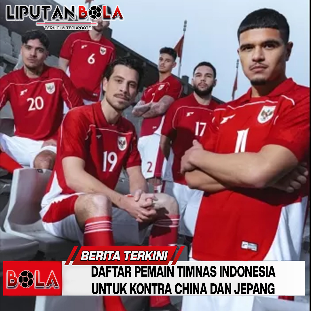 Daftar Pemain Timnas Indonesia untuk Kontra China dan Jepang