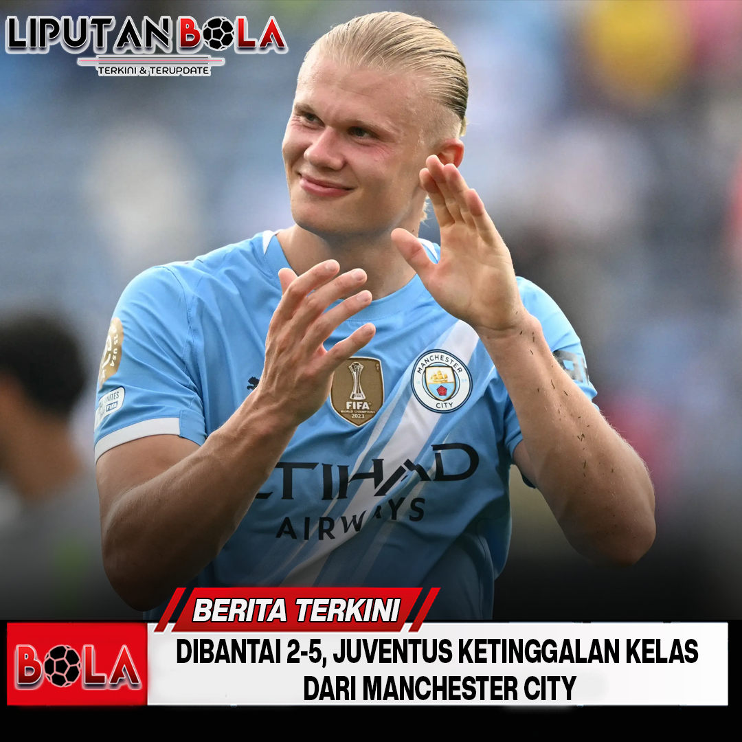 dibantai-2-5-juventus-ketinggalan-kelas-dari-manchester-city