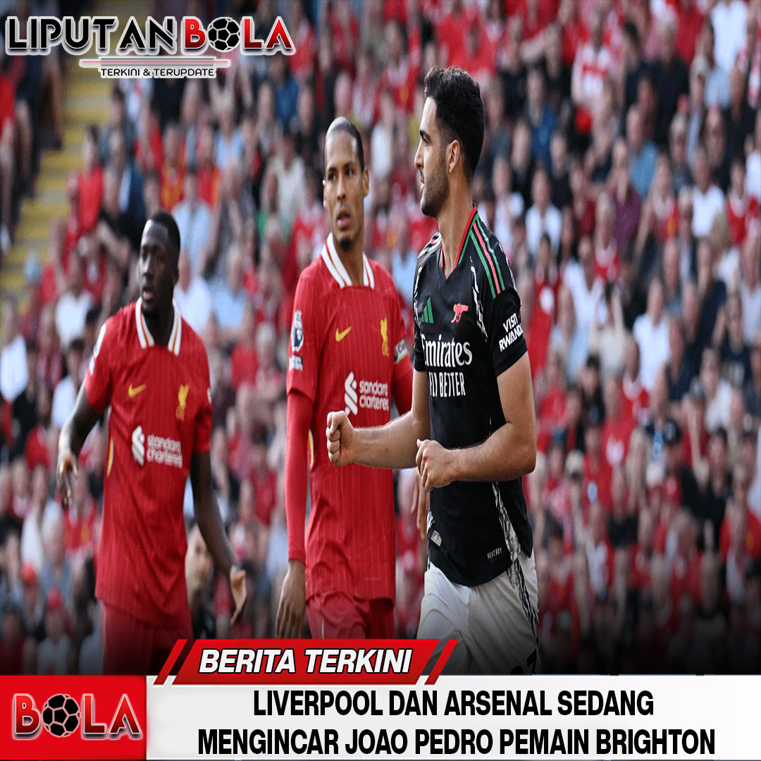 liverpool-dan-arsenal-sedang-megincar-joao-pedro