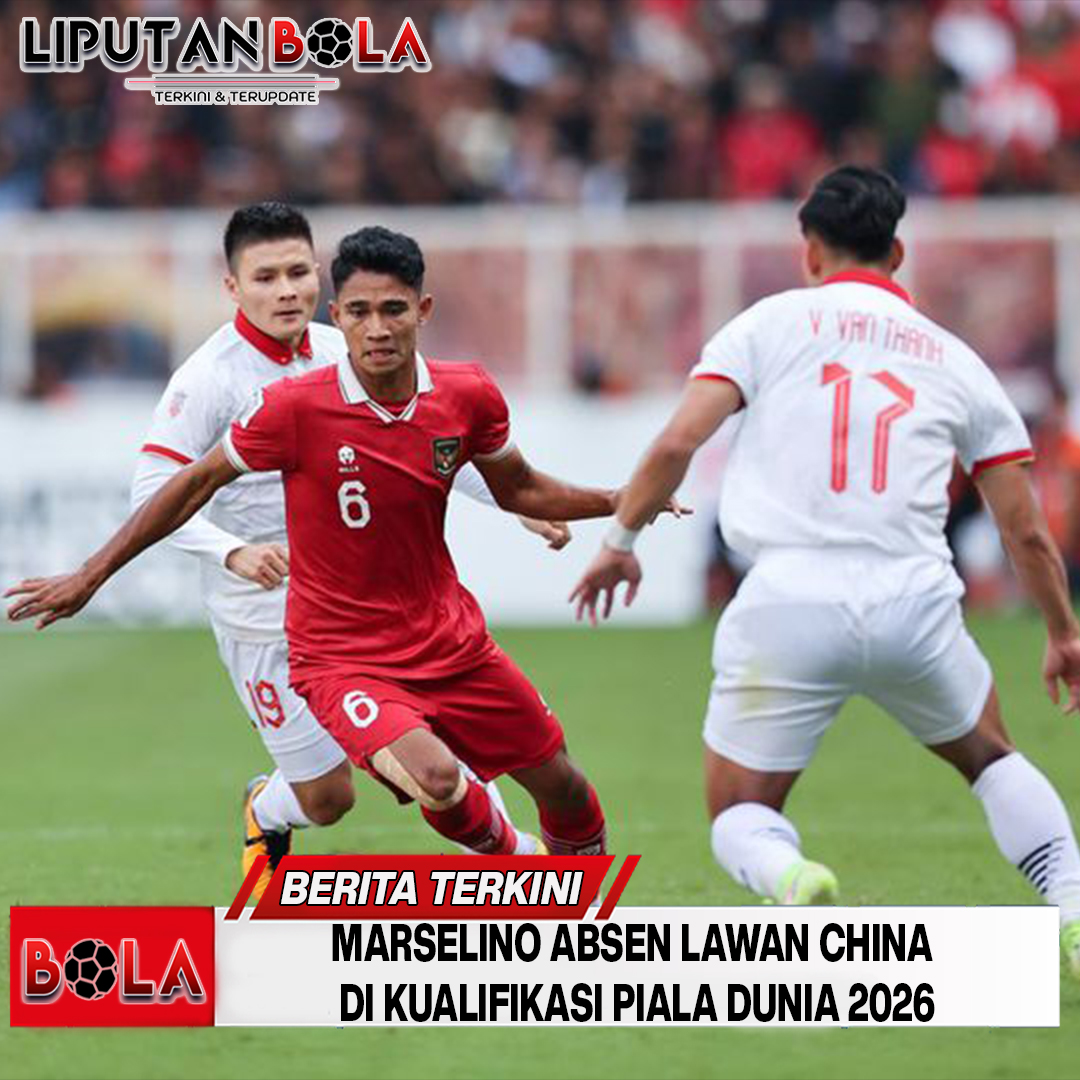 Marselino Ferdinan Absen Saat Indonesia Hadapi China di Kualifikasi Piala Dunia 2026