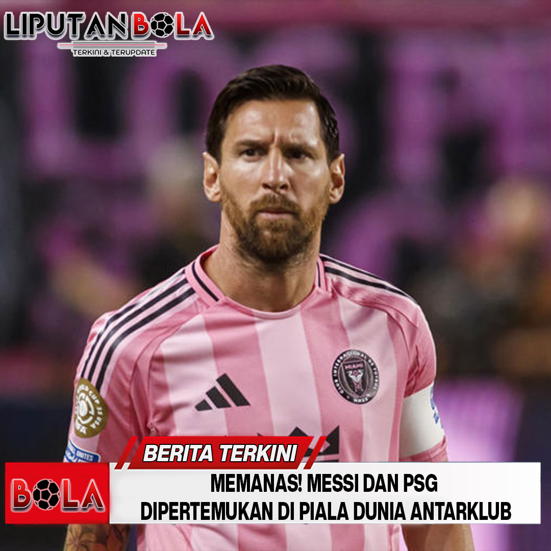 Memanas! Messi dan PSG Dipertemukan di Piala Dunia Antarklub