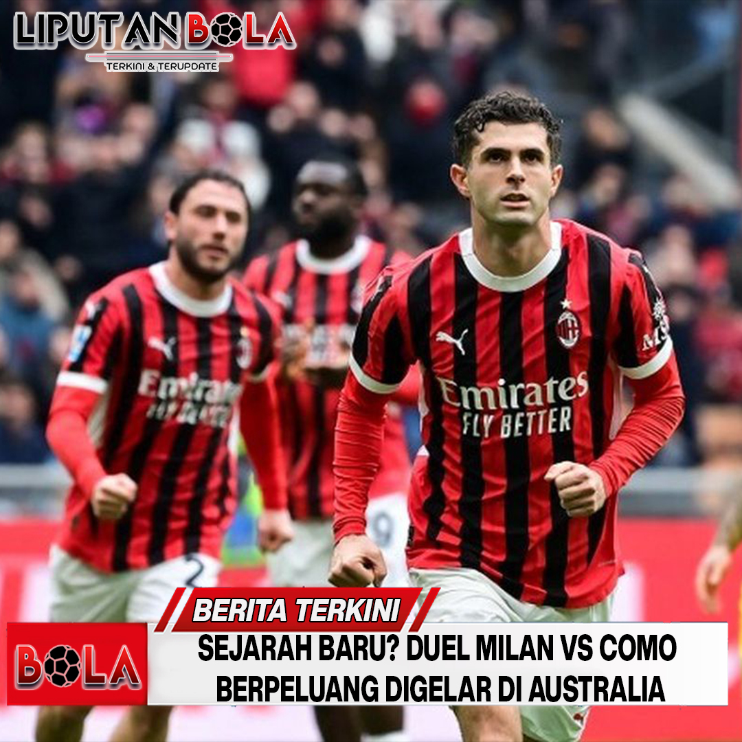 Sejarah Baru? Duel Milan vs Como Berpeluang Digelar di Australia