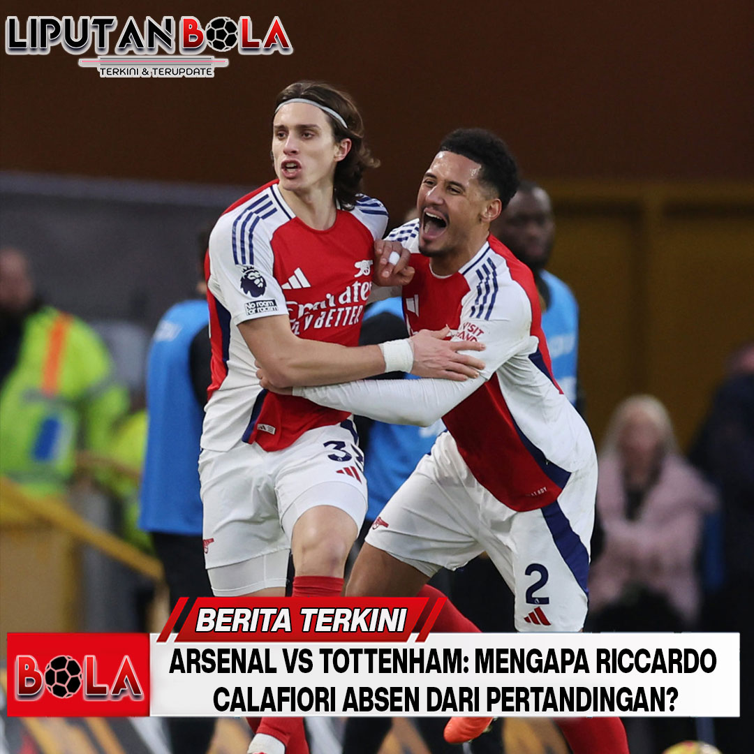 Arsenal vs Tottenham: Mengapa Riccardo Calafiori Absen dari Pertandingan?