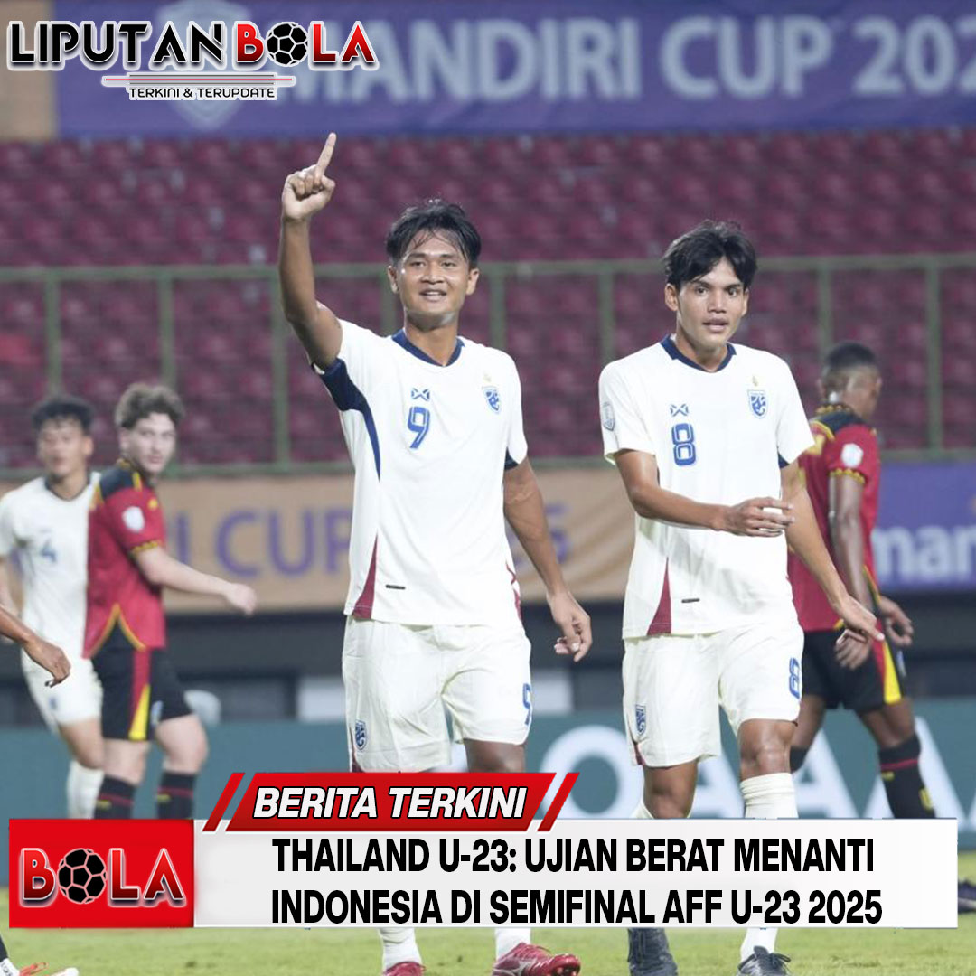Thailand U-23: Ujian Berat Menanti Indonesia di Semifinal AFF U-23 2025