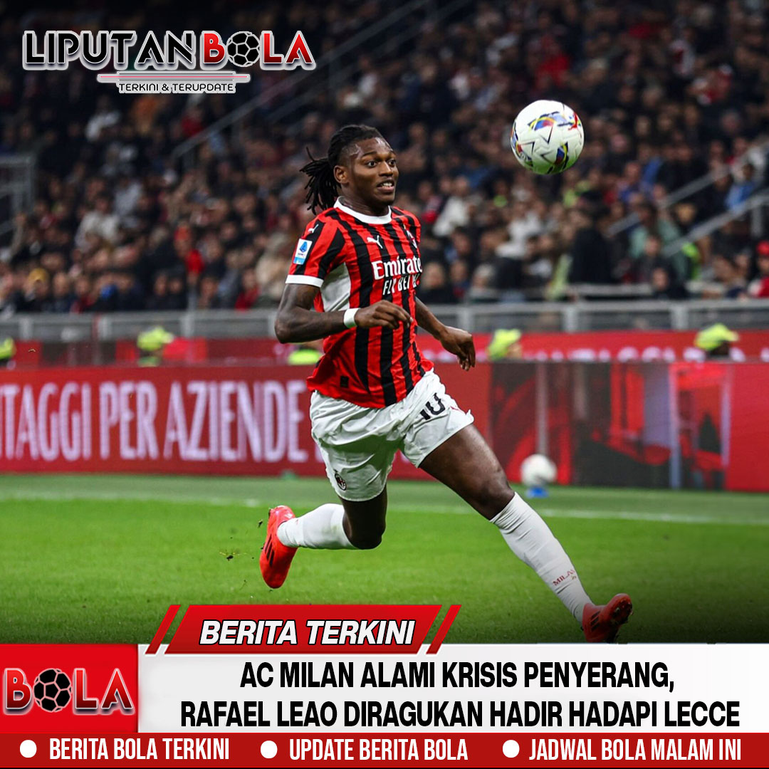 AC Milan Alami Krisis Penyerang, Rafael Leao Diragukan Hadir Hadapi Lecce