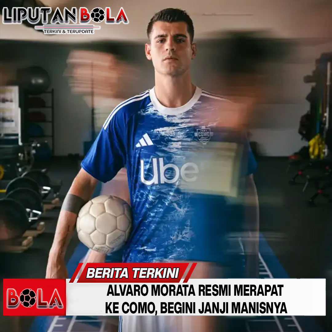 Alvaro Morata Resmi Merapat ke Como, Begini Janji Manisnya