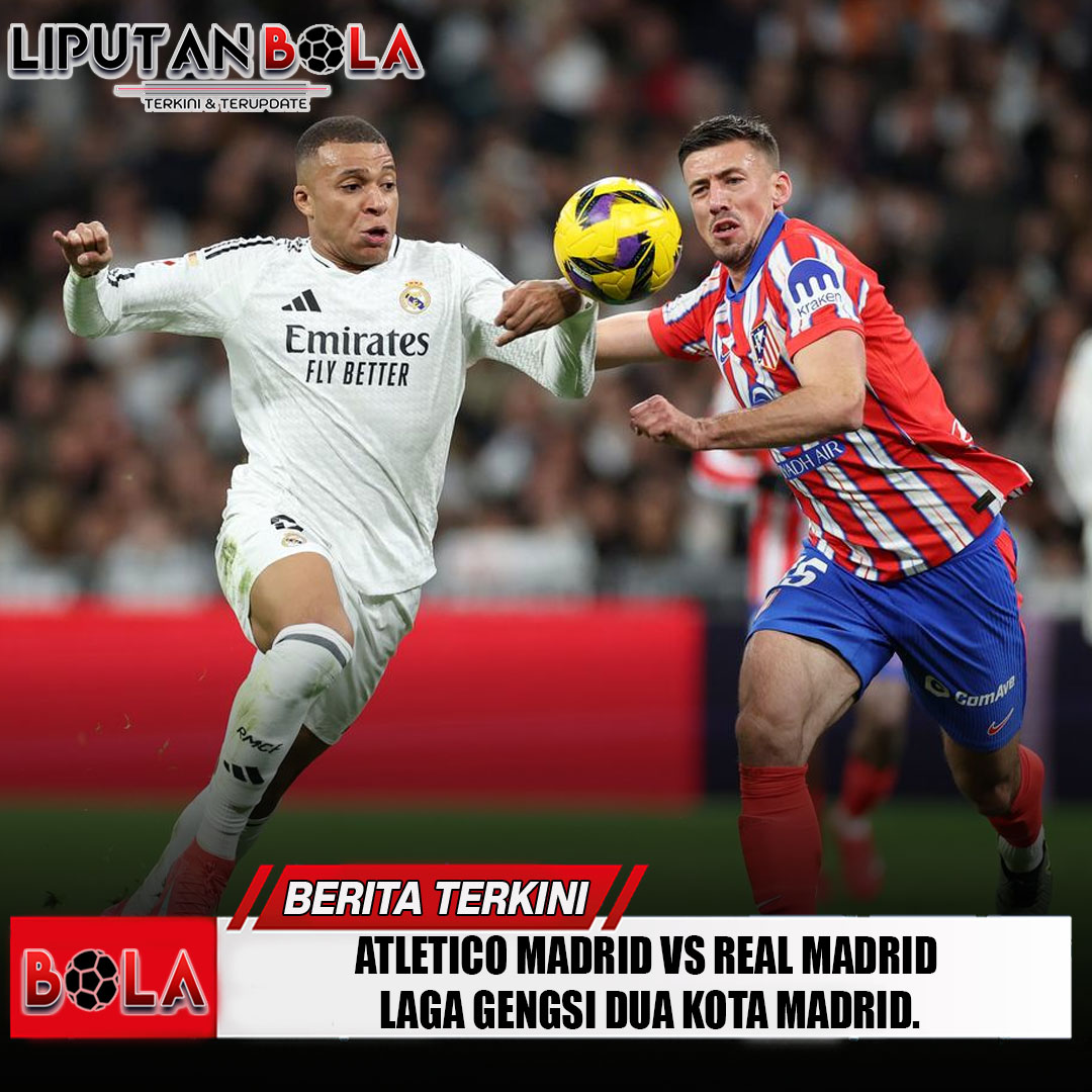 atletico-madrid-vs-real-madrid-laga-gengsi-dua-kota-madrid