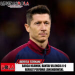 Barca Ngamuk, Bantai Valencia 6-0 Berkat Robert  Lewandowski.