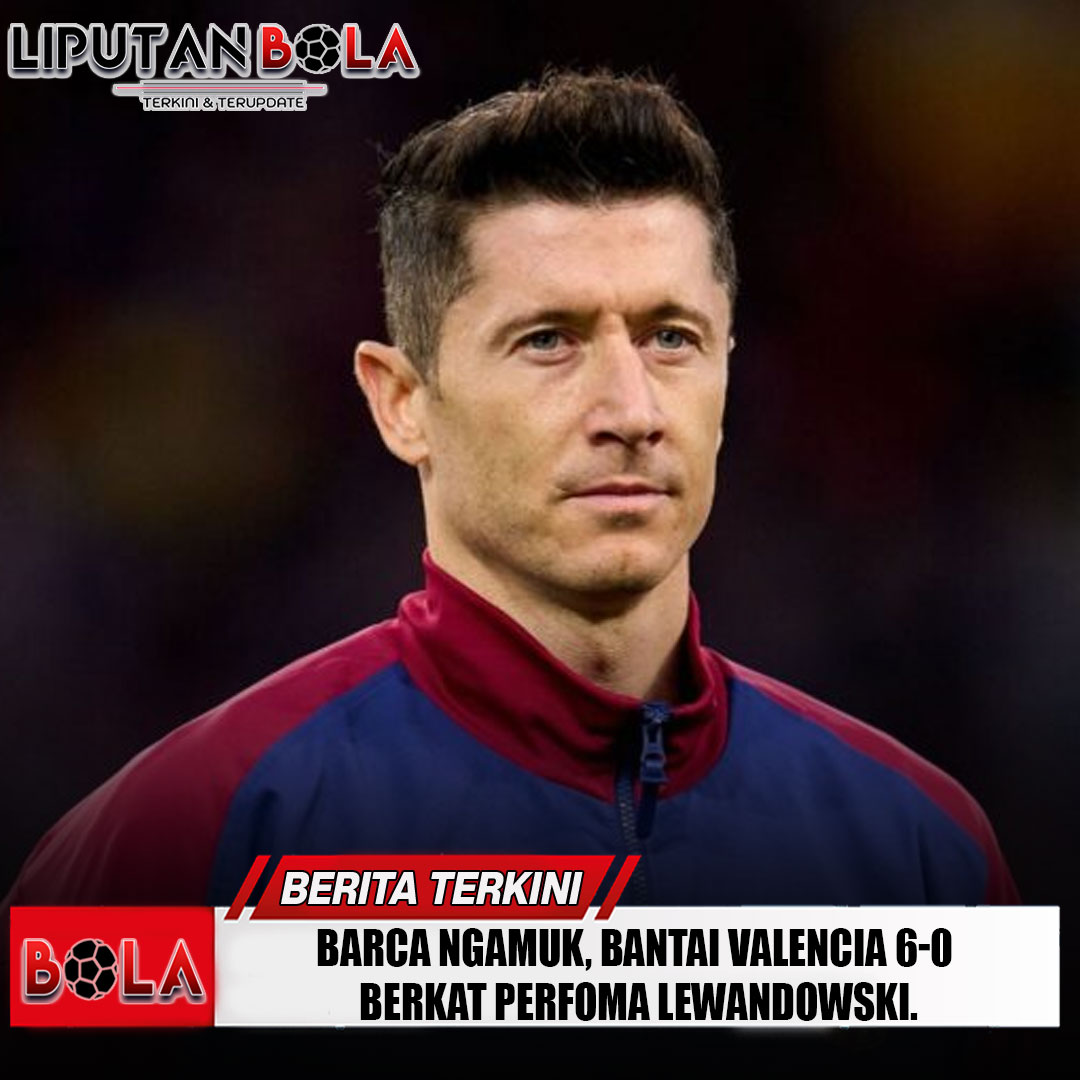 barca-ngamuk-bantai-valencia-6-0-berkat-robert-lewandowski