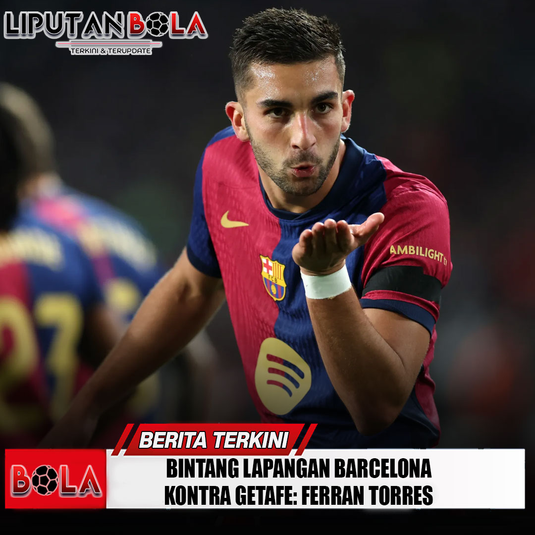 bintang-lapangan-barcelona-kontra-getafe-ferran-torres
