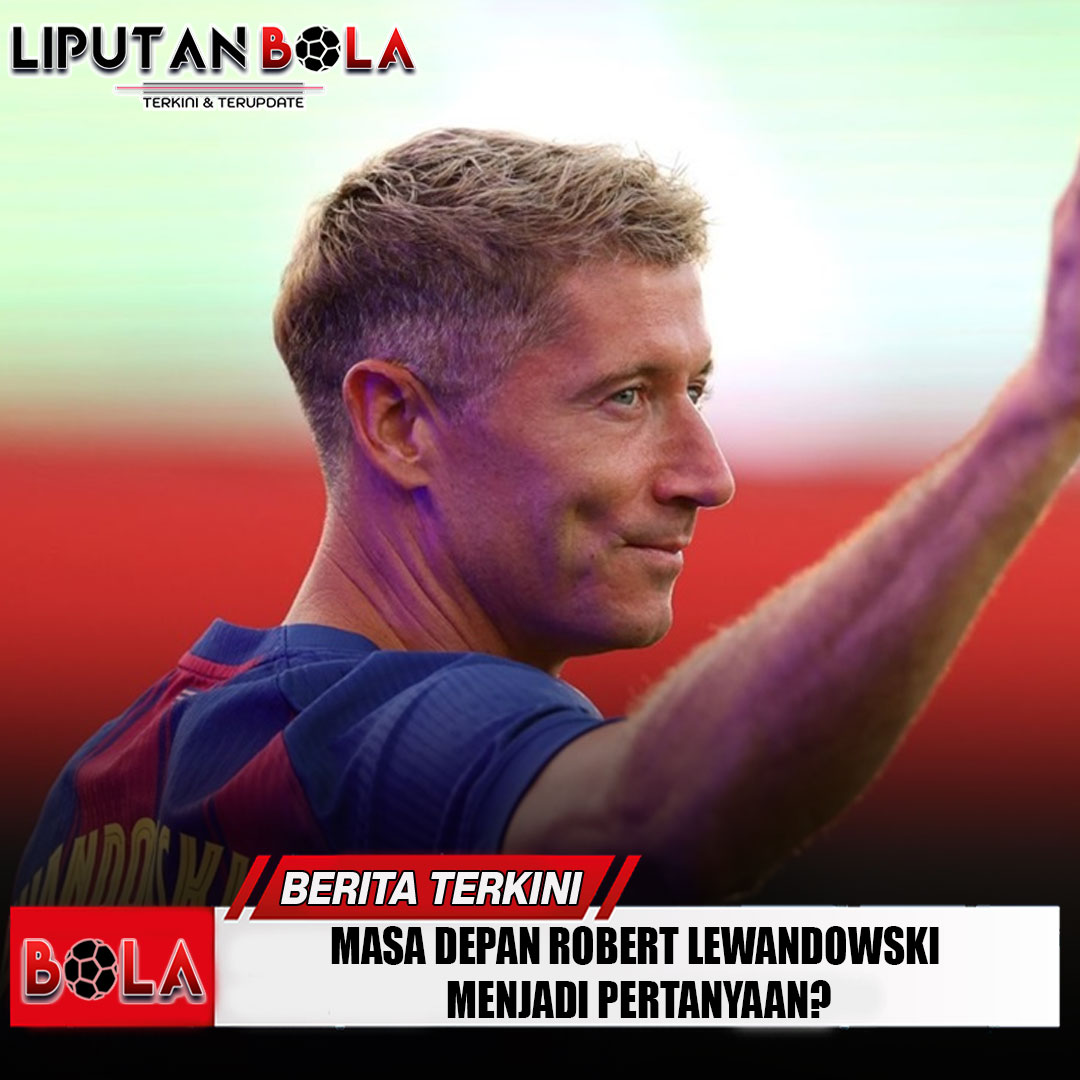 masa-depan-robert-lewandowski-menjadi-pertanyaan