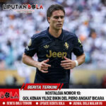 Nostalgia Nomor 10: Gol Kenan Yildiz Bikin Del Piero Angkat Bicara