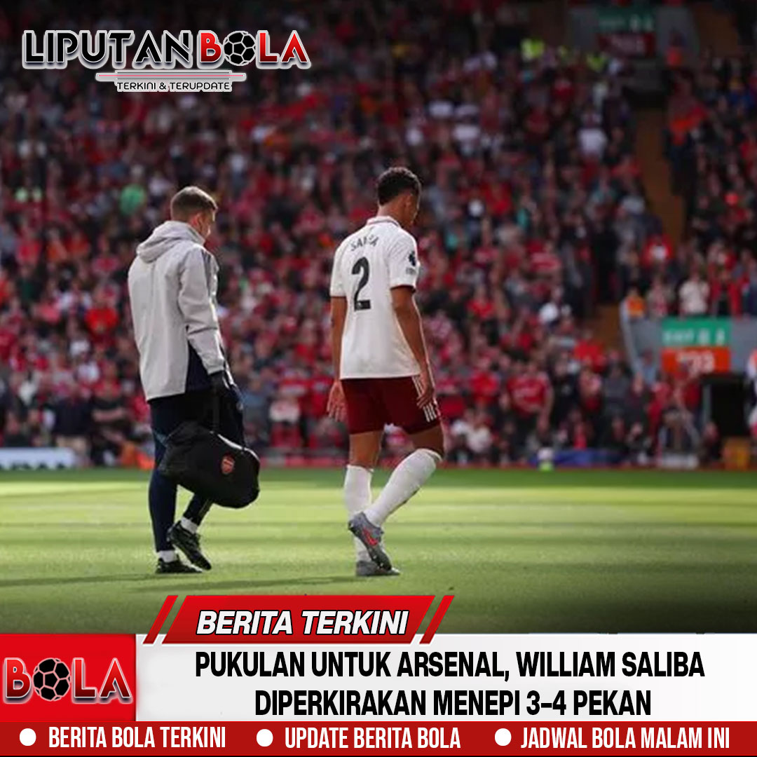 Pukulan untuk Arsenal, William Saliba Diperkirakan Menepi 3–4 Pekan