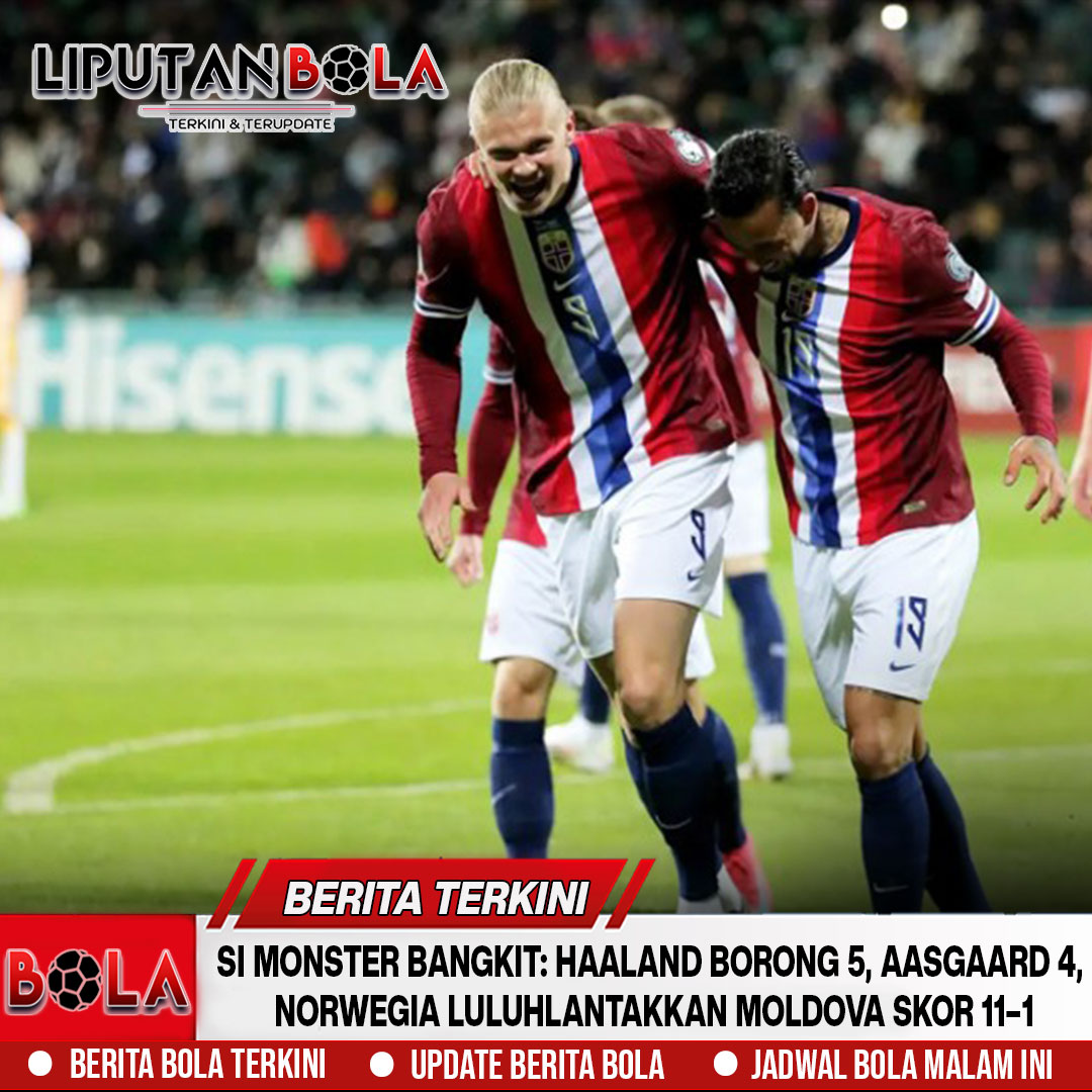 Si Monster Bangkit: Haaland Borong 5, Aasgaard 4, Norwegia Luluhlantakkan Moldova Skor 11–1