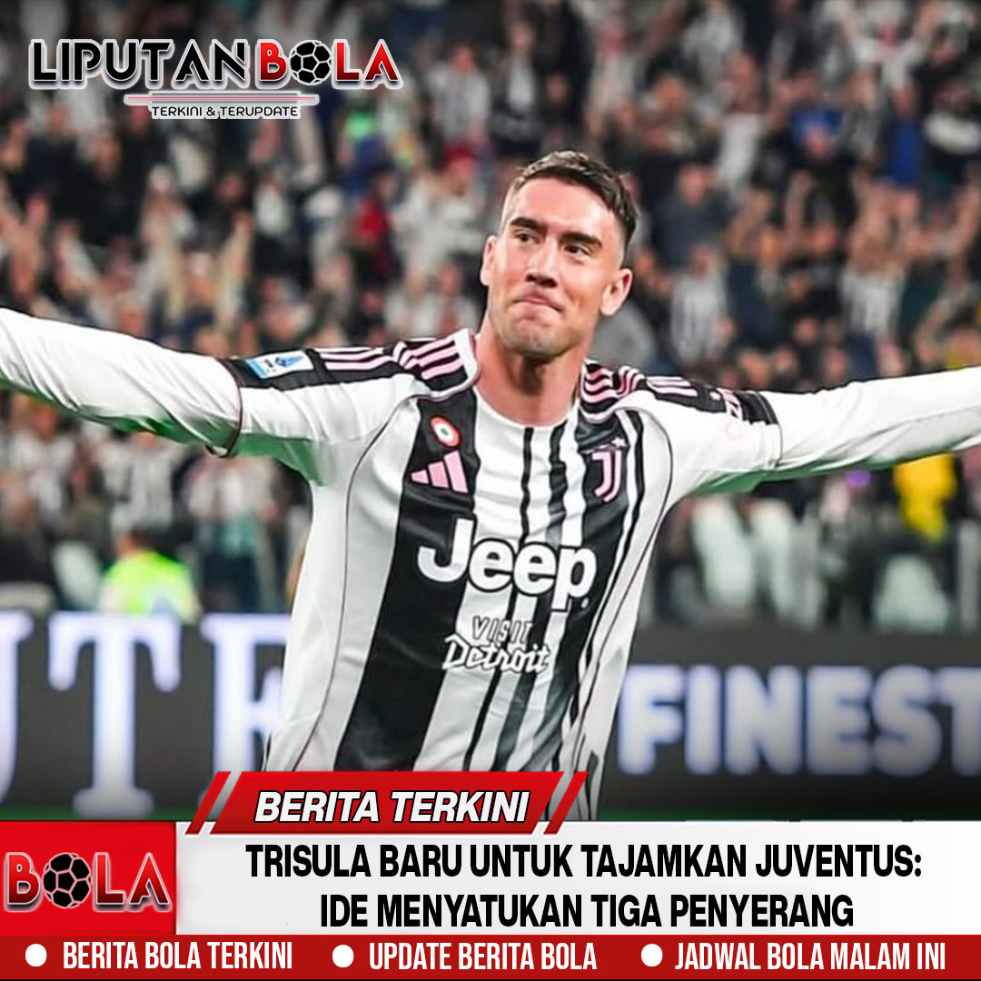 Trisula Baru untuk Tajamkan Juventus: Ide Menyatukan Tiga Penyerang