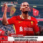 Tuntas Sudah: Alexander Isak Resmi Berkostum Liverpool