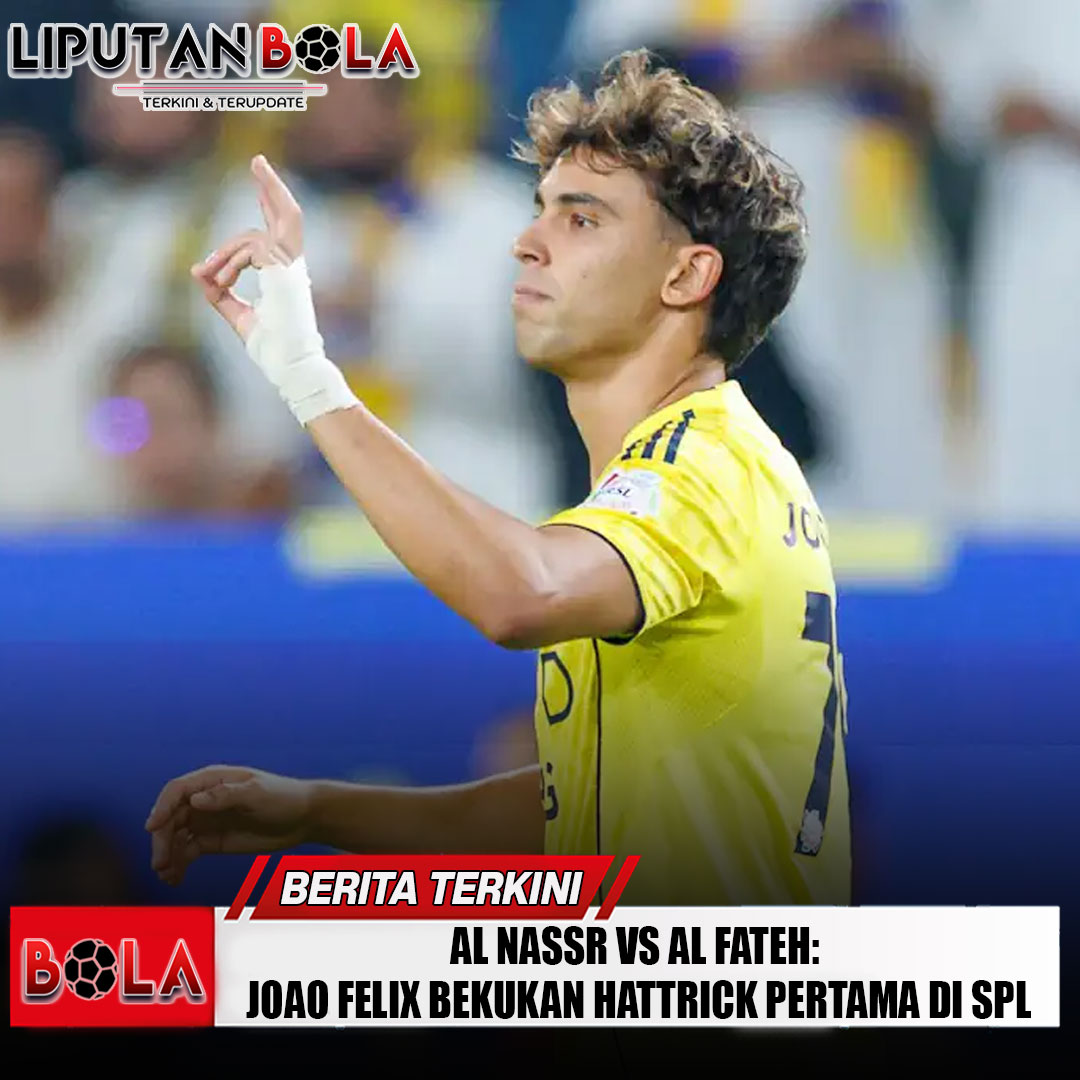 al-nassr-vs-al-fateh-joao-felix-bekukan-hattrick-pertama-di-spl