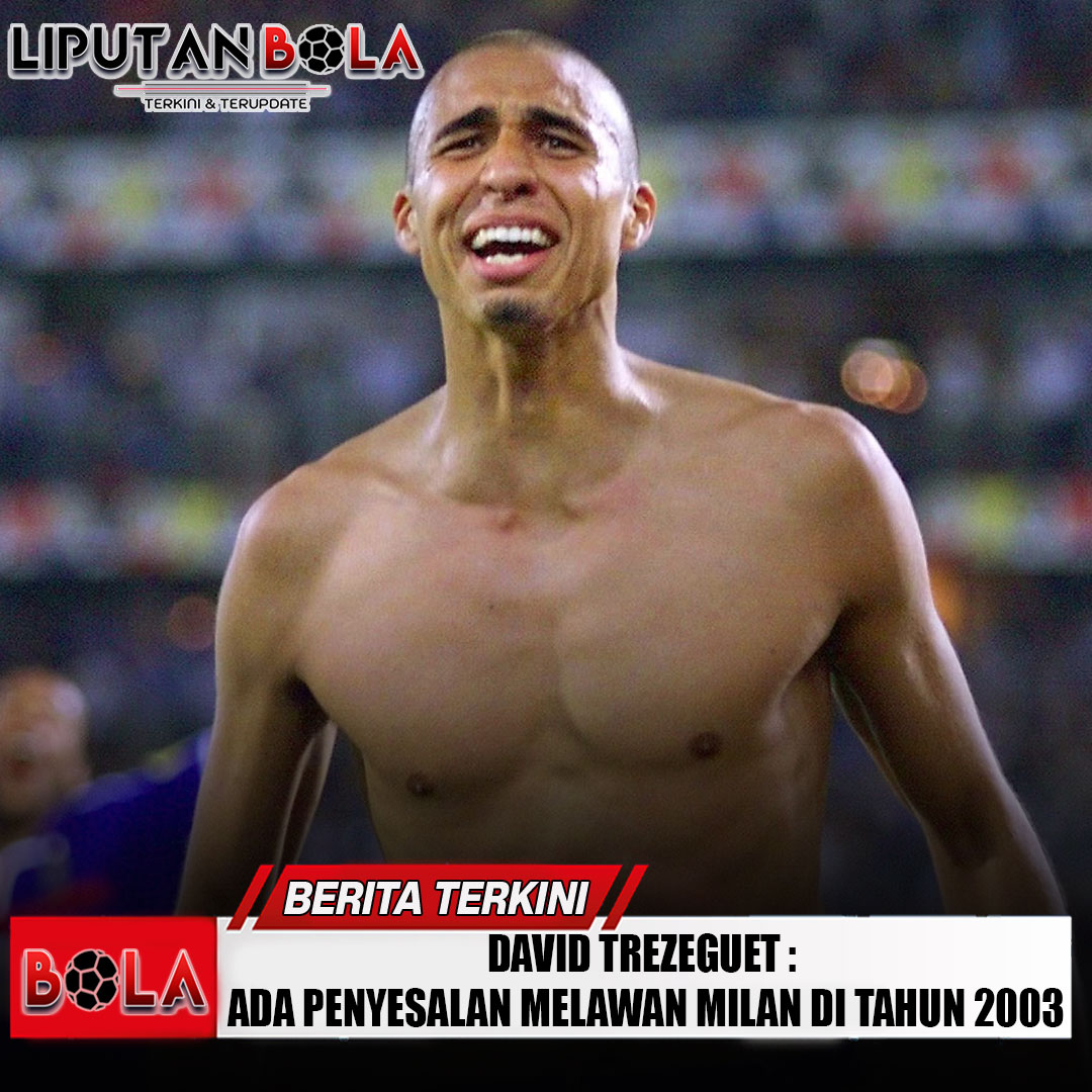 david-trezeguet-ada-penyeselan-melawan-milan-di-tahun-2003