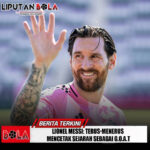 Lionel Messi : Terus-menerus Mencetak Sejarah Sebagai G.O.A.T